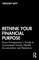 Rethink Your Financial Purpose