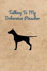 Talking To My Doberman Pinscher