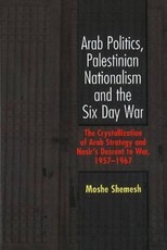 Arab Politics Palestinian Nationalism and the Six Day War