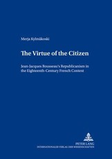 The Virtue of the Citizen; Jean-Jacques Rousseau's Republicanism in the Eighteenth-Century French Context