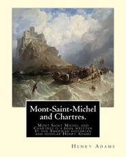 Mont-Saint-Michel and Chartres. By