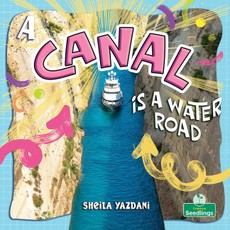 A Canal Is a Water Road
