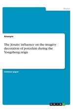 The Jesuits' influence on the imagery decoration of porcelain during the Yongzheng reign