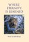 Where Eternity Is Learned