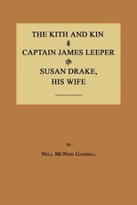 The Kith and Kin of Captain James Leeper and Susan Drake, His Wife