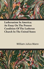 Lutheranism in America; An Essay on the Present Condition of the Lutheran Church in the United States