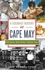 Culinary History of Cape May: Salt Oysters, Beach Plums & Cabernet Franc