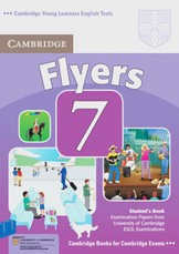 Cambridge Young Learners English Tests. Examination papers from the University of Cambridge Local Examinations Syndicate. Cambridge Flyers 7. Student's Book