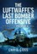 The Luftwaffe's Last Bomber Offensive