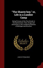 The Shanty boy, or, Life in a Lumber Camp