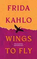 Wings to Fly: Frida Kahlo