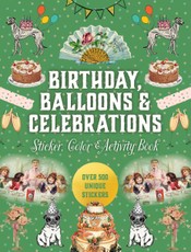 Birthdays, Balloons & Celebrations Sticker, Color & Activity Book