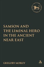 Samson and the Liminal Hero in the Ancient Near East