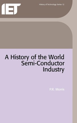 A History of the World Semi-Conductor Industry