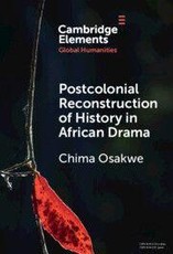 Postcolonial Reconstruction of History in African Drama