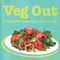 Veg Out: 60 Knockout Recipes for the Laid-Back Cook