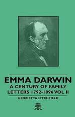 Emma Darwin - A Century of Family Letters 1792-1896 Vol II
