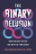 The Binary Delusion