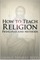 How to Teach Religion
