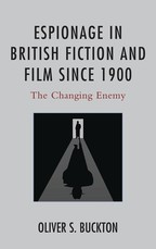 Espionage in British Fiction and Film Since 1900