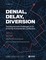 Denial, Delay, Diversion