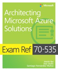 Exam Ref 70-535 Architecting Microsoft Azure Solutions