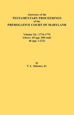 Abstracts of the Testamentary Proceedings of the Prerogative Court of Maryland. Volume XL