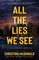 All The Lies We See
