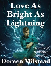 Love As Bright As Lightning: Four Historical Romance Novellas