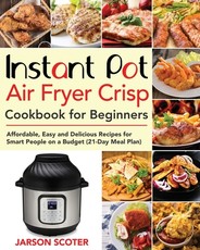 Instant Pot Air Fryer Crisp Cookbook for Beginners