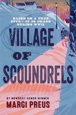 Village of Scoundrels (a Novel Based on a True Story of Courage During Wwii)