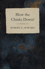 Blow the Chinks Down!