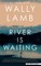 The River Is Waiting