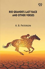 Rio Grande's Last Race And Other Verses