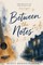 Between the Notes