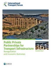 Itf Roundtable Reports Public Private Partnerships for Transport Infrastructure Renegotiation and Economic Outcomes