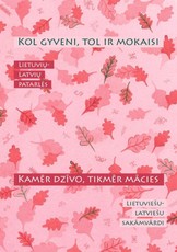 Kol gyveni, tol ir mokaisi / Kamēr dzīvo, tikmēr mācies. Iliustruotas lietuvių-latvių žodynas