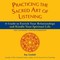 Practicing the Sacred Art of Listening