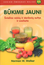 Būkime jauni. Šviežios vaisių ir daržovių sultys ir sveikata