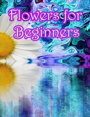 Flowers for Beginners