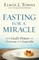 Fasting for a Miracle