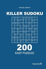 Killer Sudoku - 200 Easy Puzzles 9x9 (Volume 5)