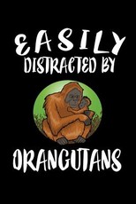 Easily Distracted By Orangutans