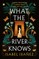 What the River Knows