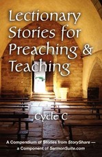 Lectionary Stories for Preaching and Teaching, Cycle C