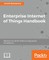Enterprise Internet of Things Handbook
