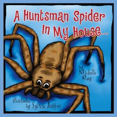 A Huntsman Spider In My House ...