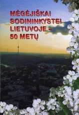 Mėgėjiškai sodininkystei Lietuvoje – 50 metų