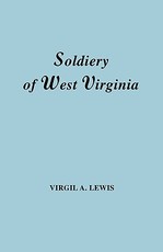 Soldiery in West Virginia in the French and Indian War; Lord Dunmore's War; The Revolution; The Later Indian Wars; The Whiskey Insurrection; The S