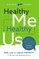 Healthy Me, Healthy Us